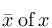 %5Cbar%7Bx%7D%20%5C%3A%20%5Ctextup%7Bof%7D%20%5C%3A%20x