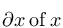 %5Cpartial%20%20x%20%5C%3A%20%5Ctextup%7Bof%7D%20%5C%3A%20x
