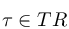 %5Ctau%20%5Cin%20TR