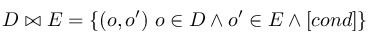 D%20%5Cbowtie%20E%20%3D%20%5Cleft%5C%7B%20(o%2Co')%20%5C%20o%20%5Cin%20D%20%5Cwedge%20o'%20%5Cin%20E%20%5Cwedge%20%5Bcond%5D%5Cright%5C%7D