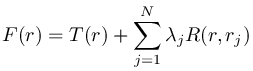 F(r)%20%3D%20T(r)%2B%20%5Csum_%7Bj%3D1%7D%5E%7BN%7D%5Clambda%20_jR(r%2C%20r_j)