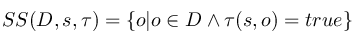SS%20(D%2C%20s%2C%20%5Ctau)%20%3D%20%5Cleft%5C%7B%20o%7Co%20%5Cin%20D%20%5Cwedge%20%5Ctau%20(s%2C%20o)%20%3D%20true%5Cright%5C%7D