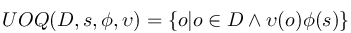 UOQ(D%2C%20s%2C%20%5Cphi%2C%20%5Cupsilon%20)%20%3D%20%5Cleft%5C%7B%20o%7Co%20%5Cin%20D%5Cwedge%20%5Cupsilon(o)%5Cphi(s)%5Cright%5C%7D