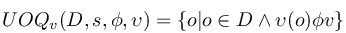 UOQ_v(D%2C%20s%2C%20%5Cphi%2C%20%5Cupsilon%20)%20%3D%20%5Cleft%5C%7B%20o%7Co%20%5Cin%20D%5Cwedge%20%5Cupsilon(o)%5Cphi%20v%5Cright%5C%7D