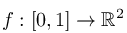 f%20%3A%20%5B0%2C1%5D%20%5Crightarrow%20%5Cmathbb%7BR%7D%5E2